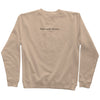 9oz (300 gm) 80% cotton/20% polyester blend pigment dye sweatshirt in sandstone with a black embroidery of brand name at the center horizontally