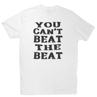 You Can't Beat the Beat Tee